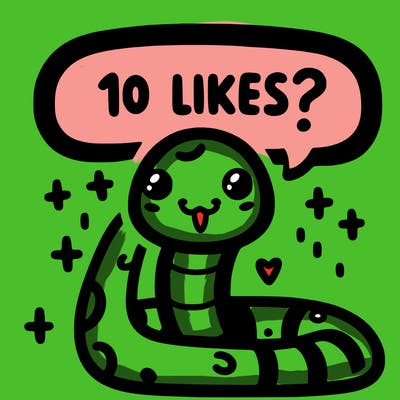 cute snake saying "10 likes?"