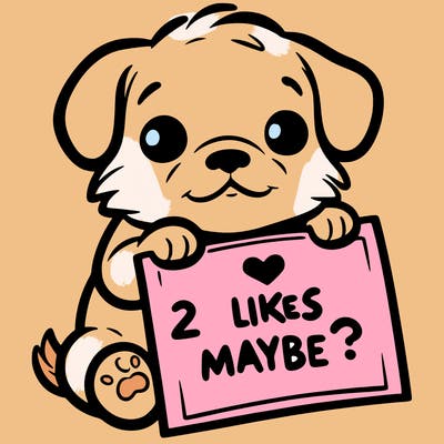 a puppy holding a sign that says 2 likes maybe?