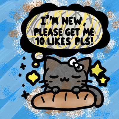 kitty taking a nap dream talking and saying "i'm new, please get me at least 10 likes pls!!"