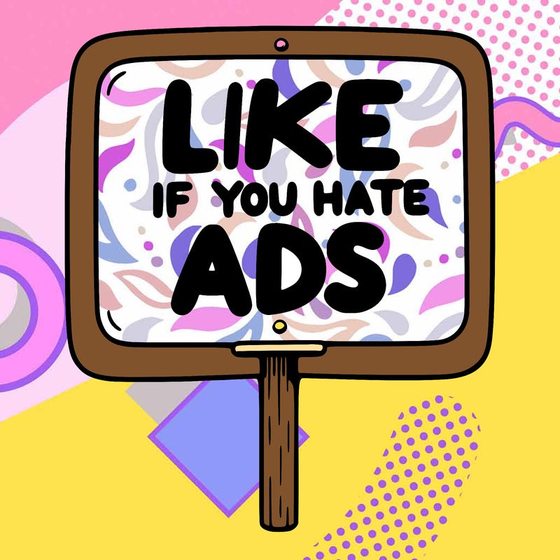 a sign that says like if you hate ads