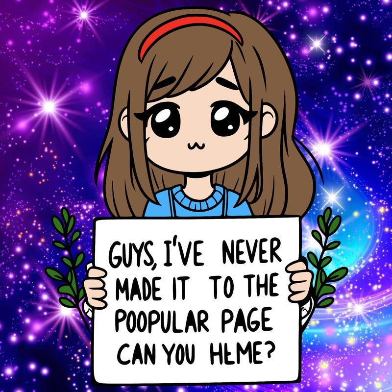 a girl holding up a sign that says, guys, i’ve never made it to the popular page, can you help me?
