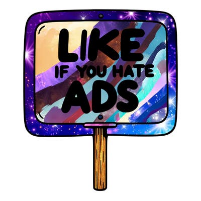 a sign that says like if you hate ads