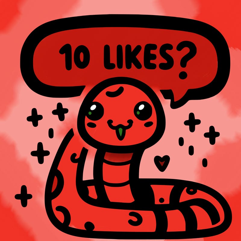cute snake saying "10 likes?"
