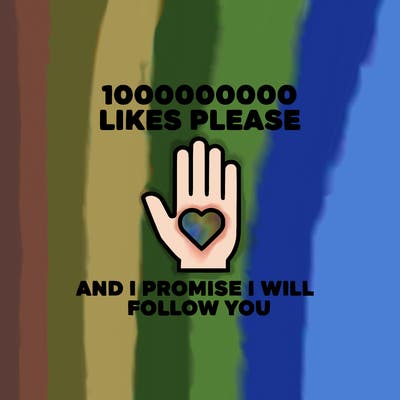 100000000000 likes please and i promise i will follow you