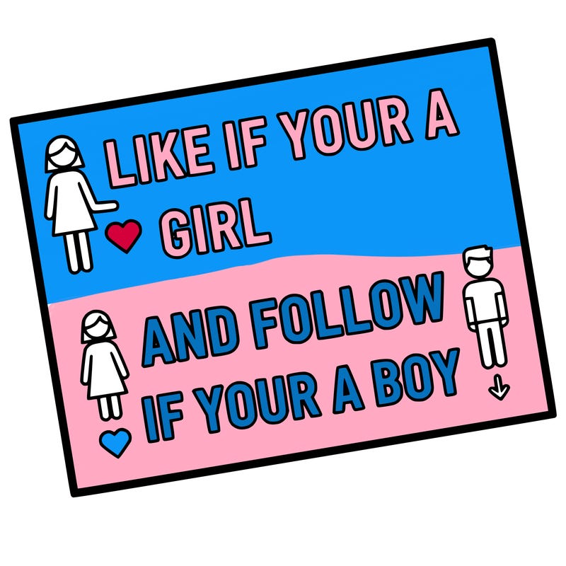 like if your a girl and follow if your a boy