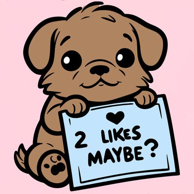 a puppy holding a sign that says 2 likes maybe?