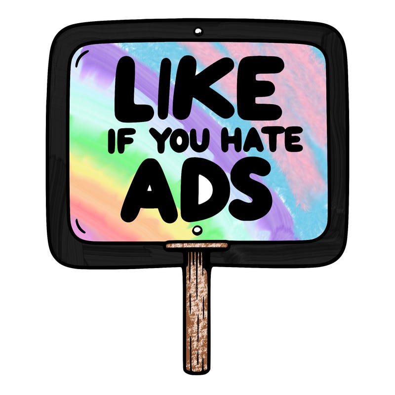 a sign that says like if you hate ads