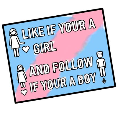 like if your a girl and follow if your a boy