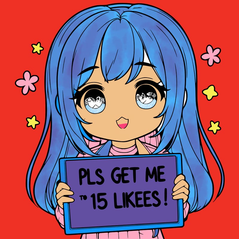 realistic girl holding up a sign that says “pls get me to 15 likes!”