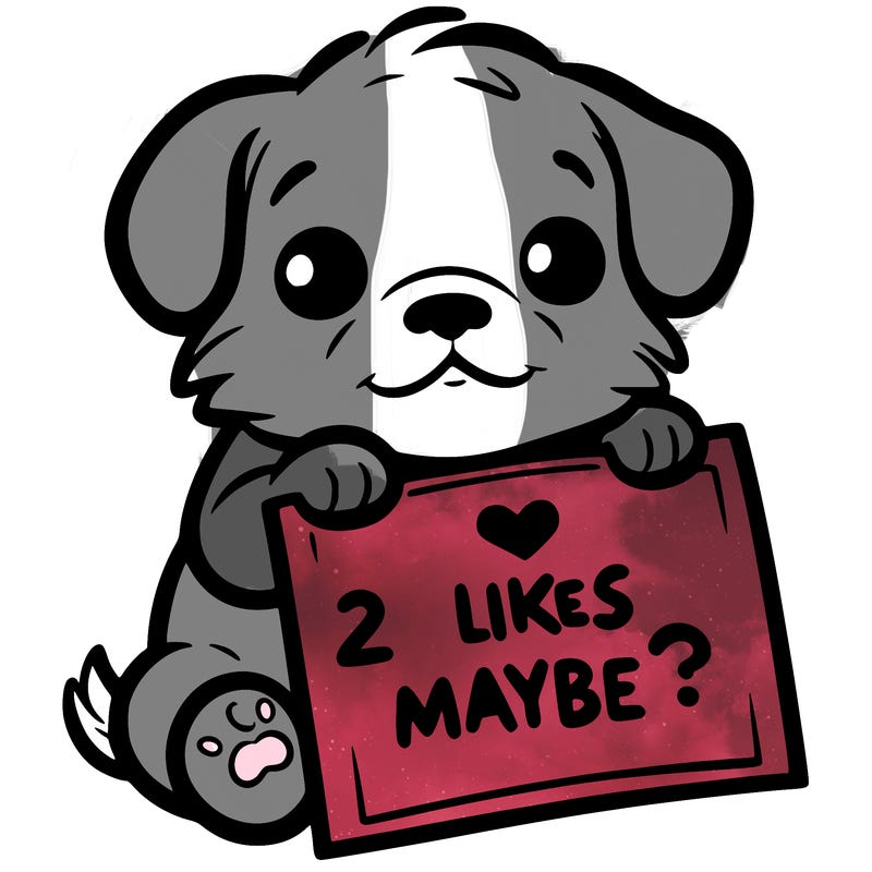 a puppy holding a sign that says 2 likes maybe?