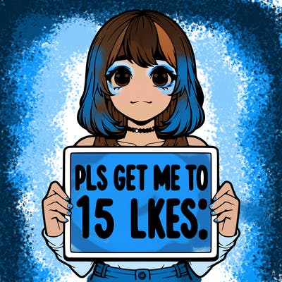 realistic girl holding up a sign that says “pls get me to 15 likes!”