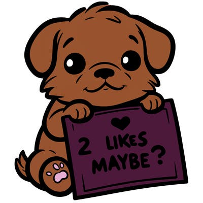 a puppy holding a sign that says 2 likes maybe?