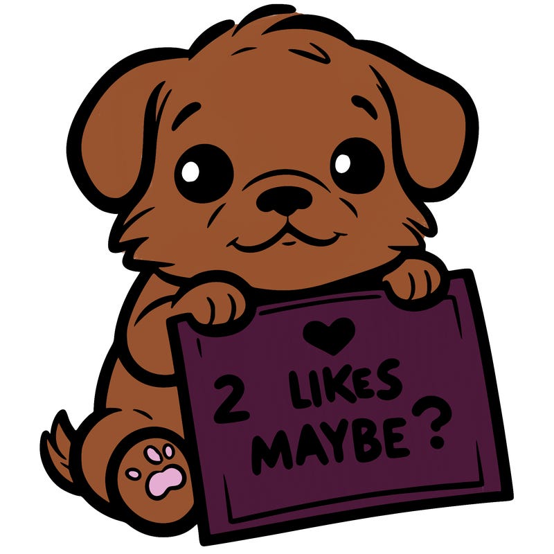 a puppy holding a sign that says 2 likes maybe?