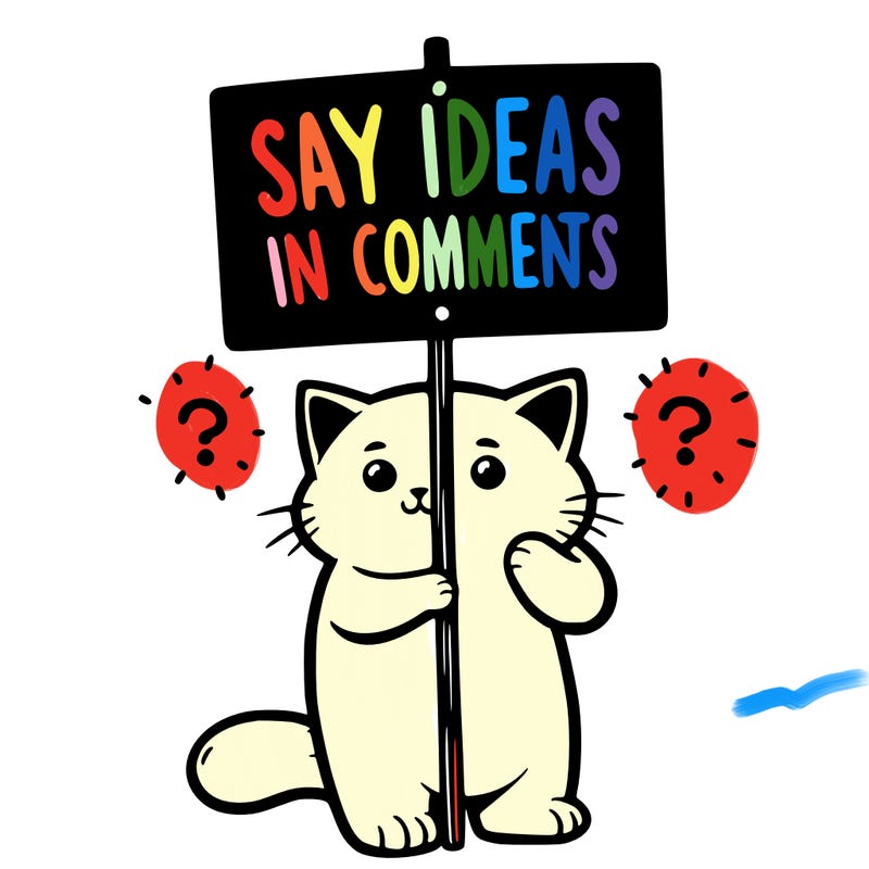 cat holding sign that says say ideas in comments