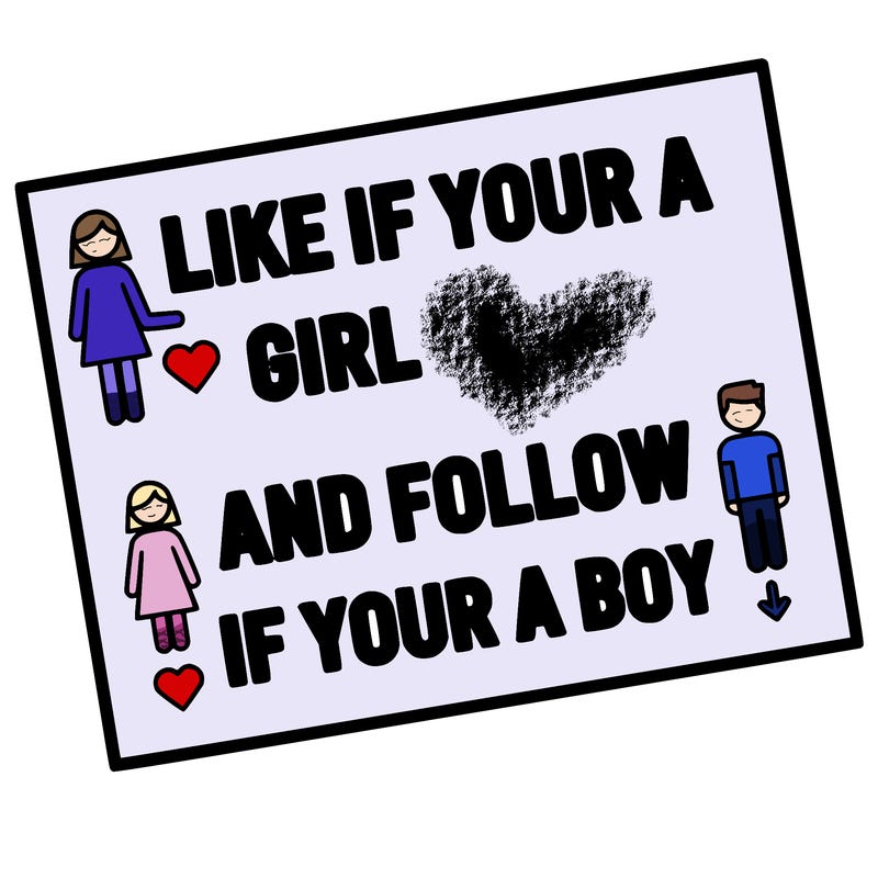 like if your a girl and follow if your a boy
