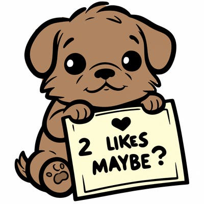 a puppy holding a sign that says 2 likes maybe?