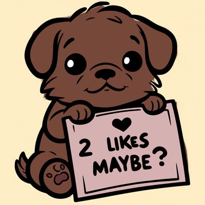 a puppy holding a sign that says 2 likes maybe?