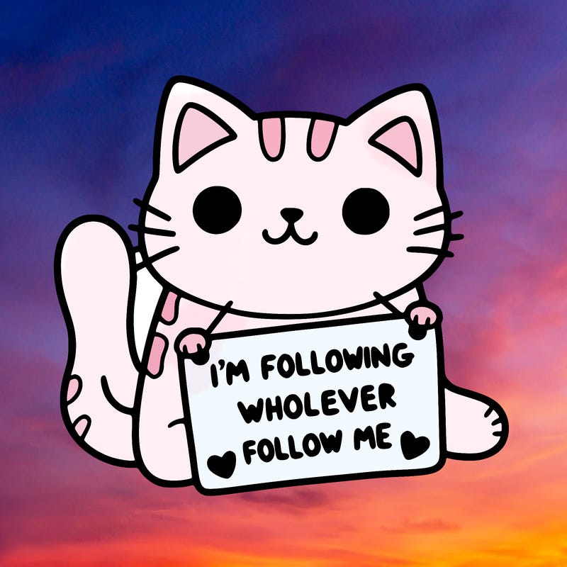 cat with a sign that says i’m following whoever follows me