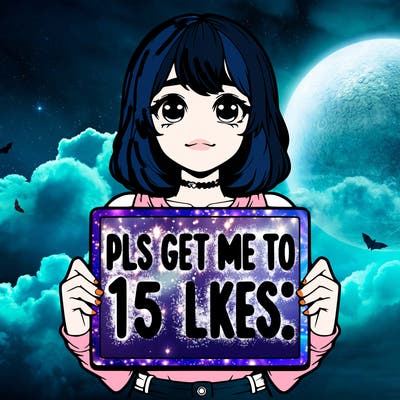 realistic girl holding up a sign that says “pls get me to 15 likes!”