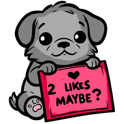 a puppy holding a sign that says 2 likes maybe?
