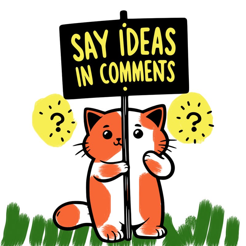 cat holding sign that says say ideas in comments