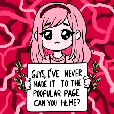 a girl holding up a sign that says, guys, i’ve never made it to the popular page, can you help me?
