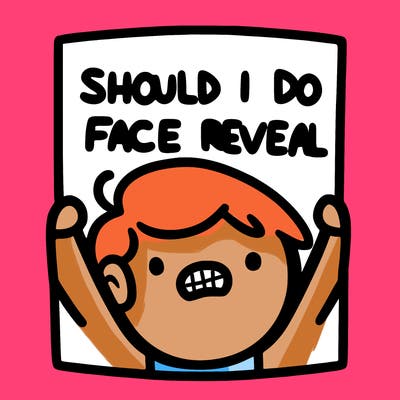 should i do a face reveal