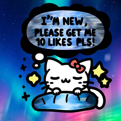 kitty taking a nap dream talking and saying "i'm new, please get me at least 10 likes pls!!"