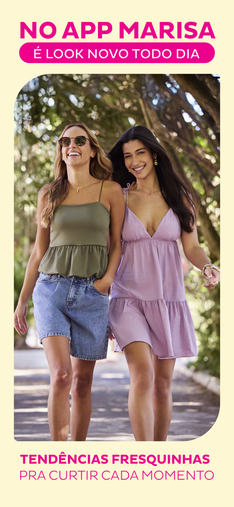 Marisa: Roupas, Calçados, Moda - Duas mulheres sorrindo e caminhando usando looks de verão do app Marisa.