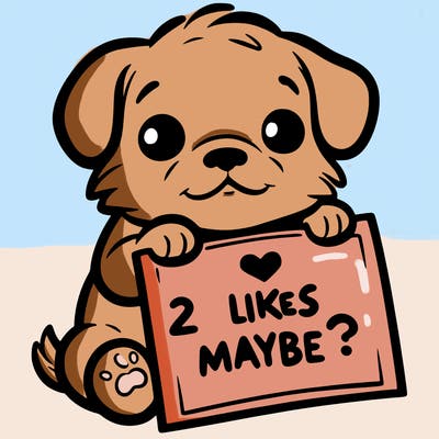 a puppy holding a sign that says 2 likes maybe?