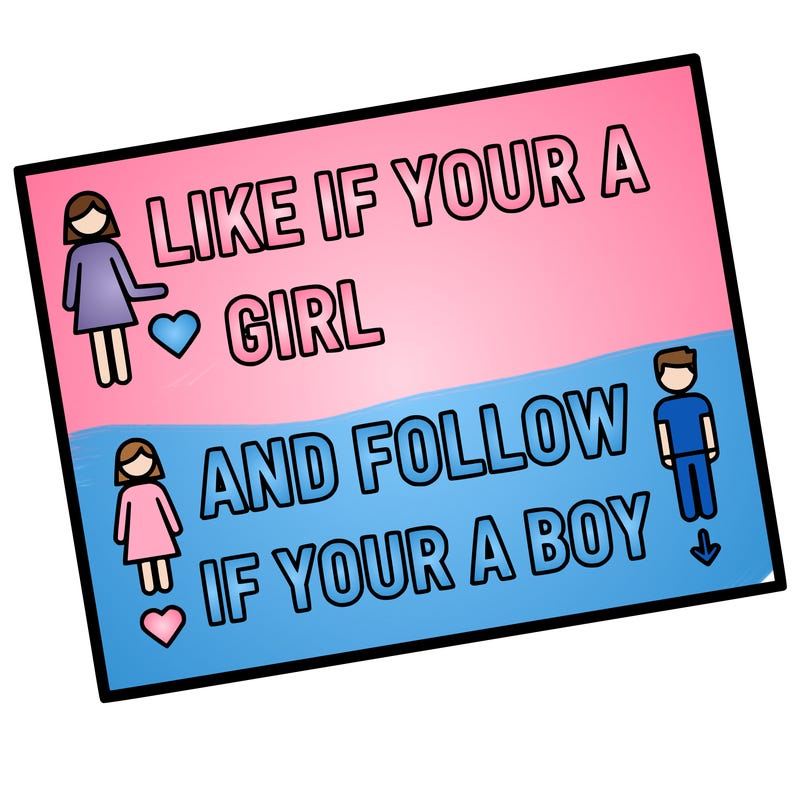like if your a girl and follow if your a boy
