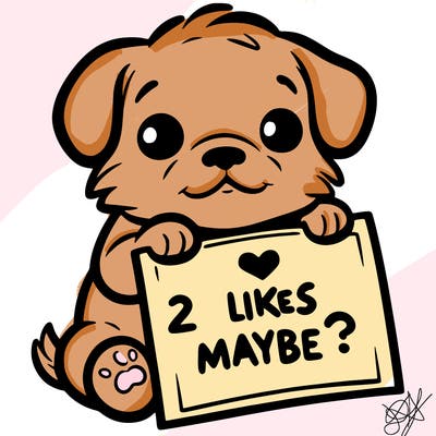 a puppy holding a sign that says 2 likes maybe?
