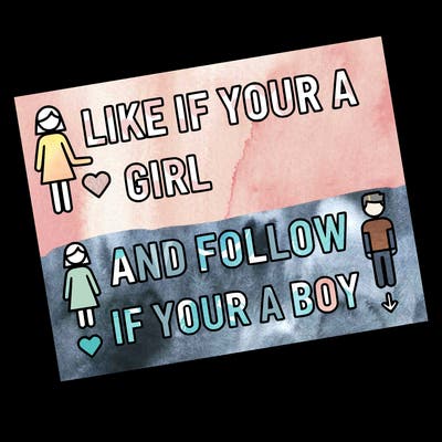 like if your a girl and follow if your a boy
