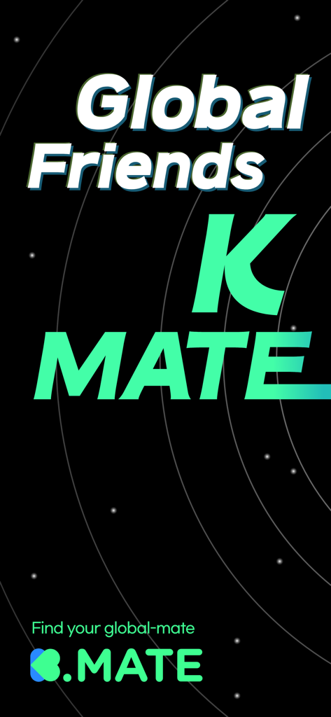 Kmate - Chat with global - Kmate 앱 홍보 화면, '글로벌 친구' 문구와 앱 로고가 어두운 별이 빛나는 배경에 표시됨