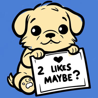 a puppy holding a sign that says 2 likes maybe?