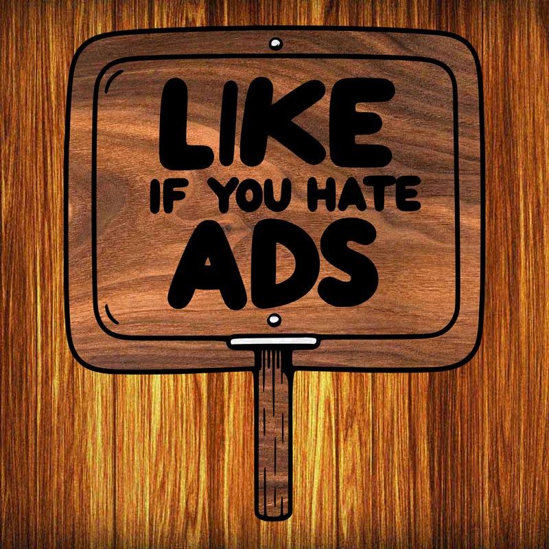 a sign that says like if you hate ads