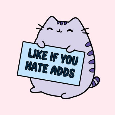 a kawii pusheen cat holding a sign that says like if you hate adds