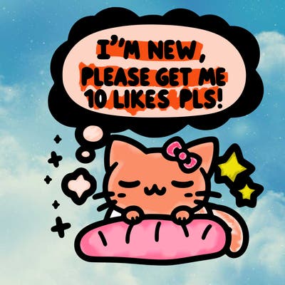 kitty taking a nap dream talking and saying "i'm new, please get me at least 10 likes pls!!"