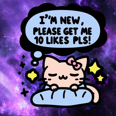 kitty taking a nap dream talking and saying "i'm new, please get me at least 10 likes pls!!"