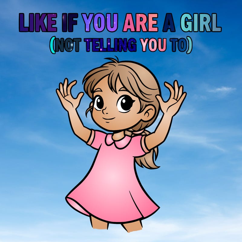 like if you are a girl with also parentheses not telling  you to