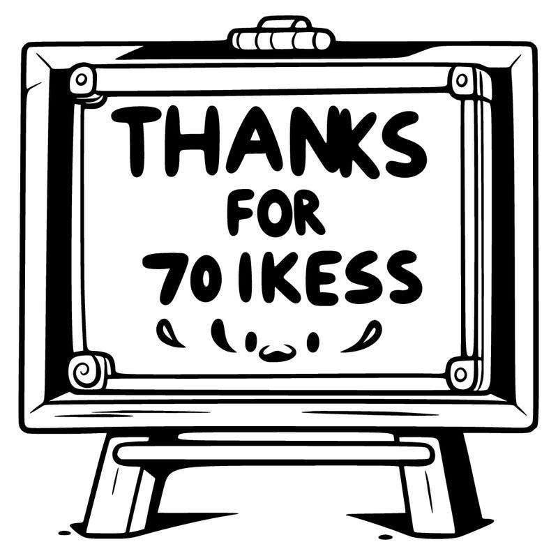 a board with “thanks for 70 likes” written on it