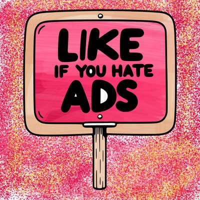 a sign that says like if you hate ads