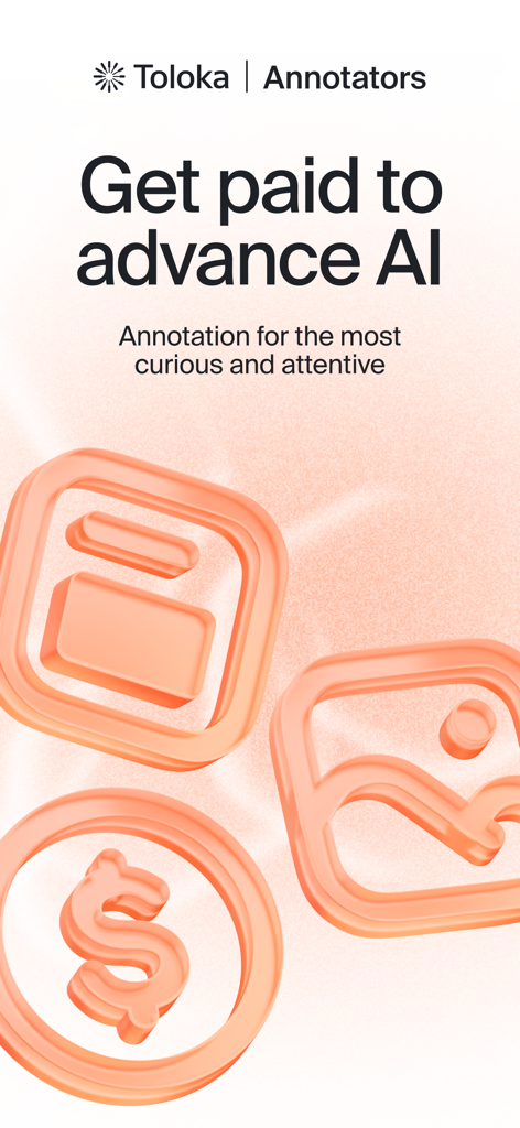 Toloka Annotators - Toloka Annotators app introductory screen with the slogan Get paid to advance AI featuring 3D icons for tasks and earnings.