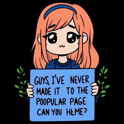 a girl holding up a sign that says, guys, i’ve never made it to the popular page, can you help me?