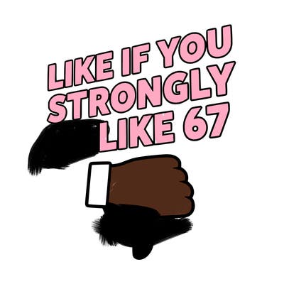 like if you strongly dislike 67