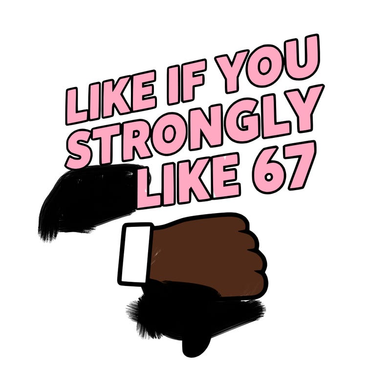 like if you strongly dislike 67