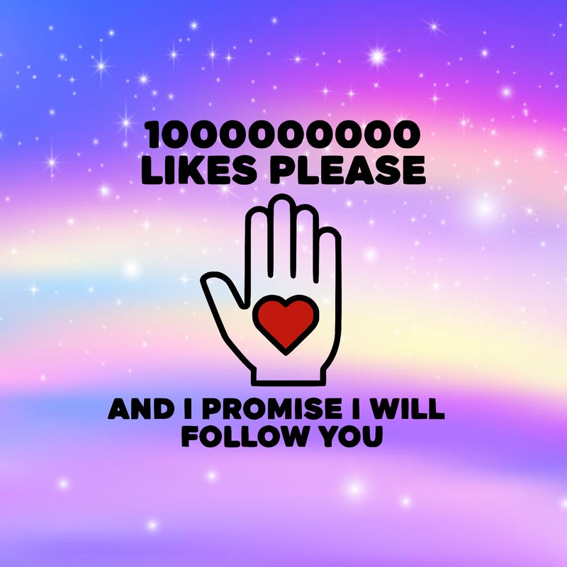 100000000000 likes please and i promise i will follow you