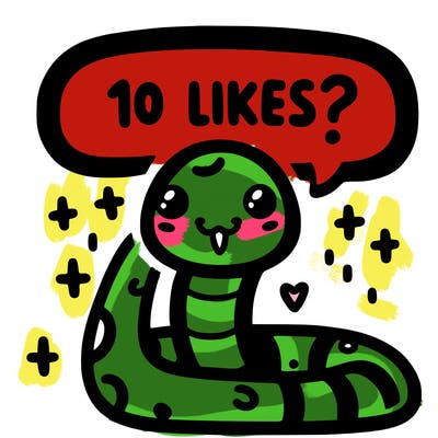cute snake saying "10 likes?"