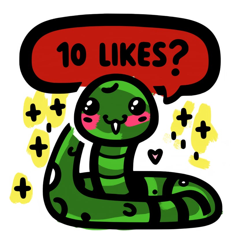 cute snake saying "10 likes?"