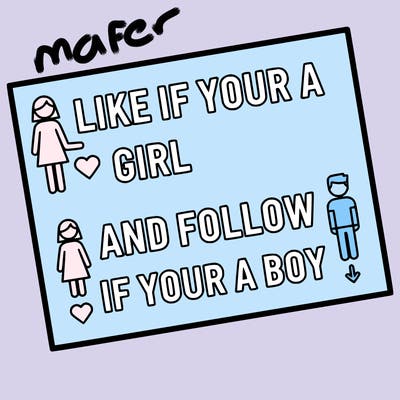 like if your a girl and follow if your a boy
